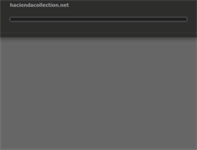 Tablet Screenshot of haciendacollection.net
